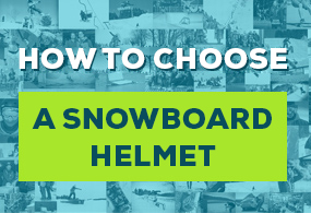 How to Choose a Snowboard Helmet